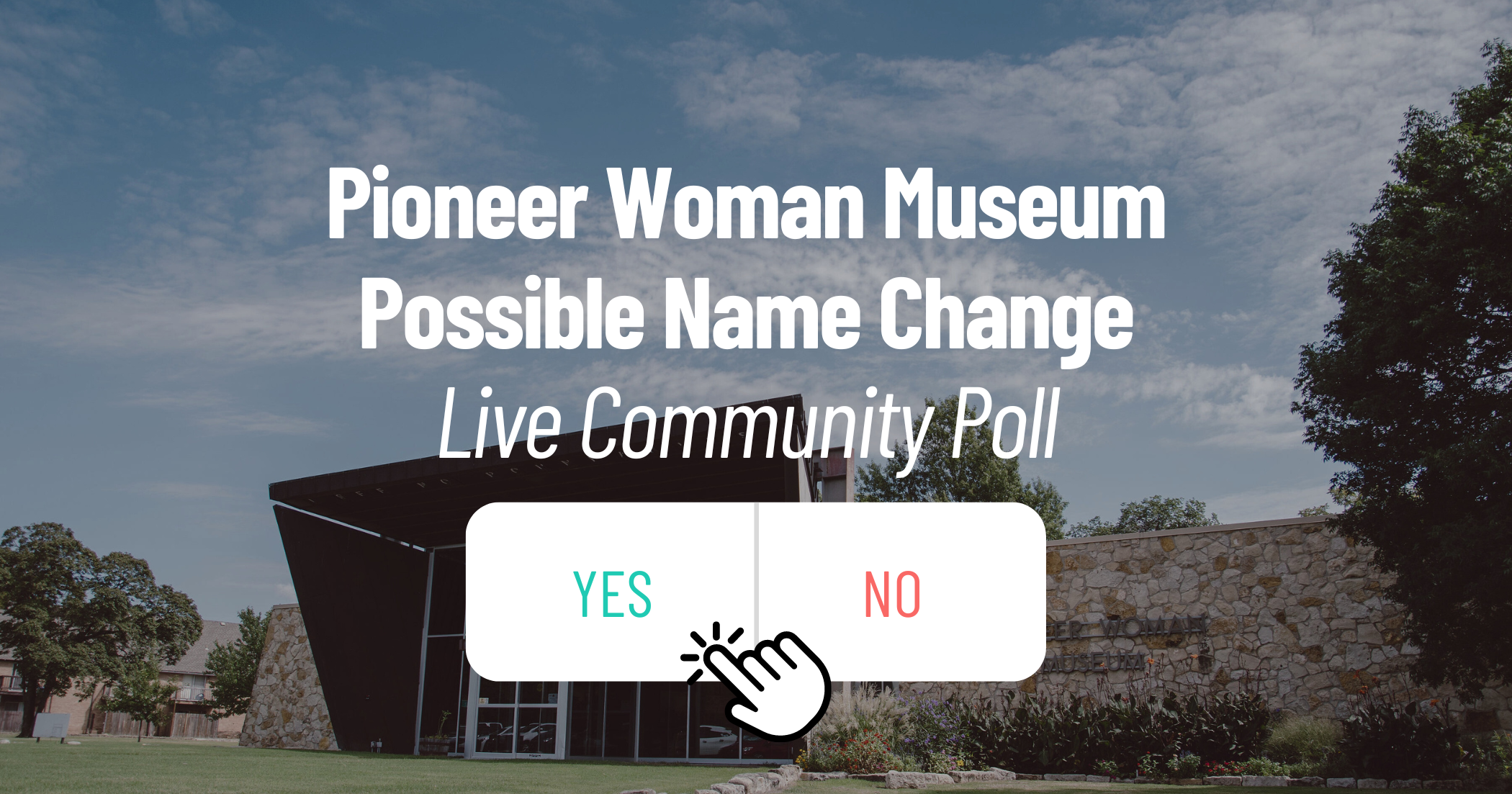 Live Community Poll: Pioneer Woman Museum - Possible Name Change