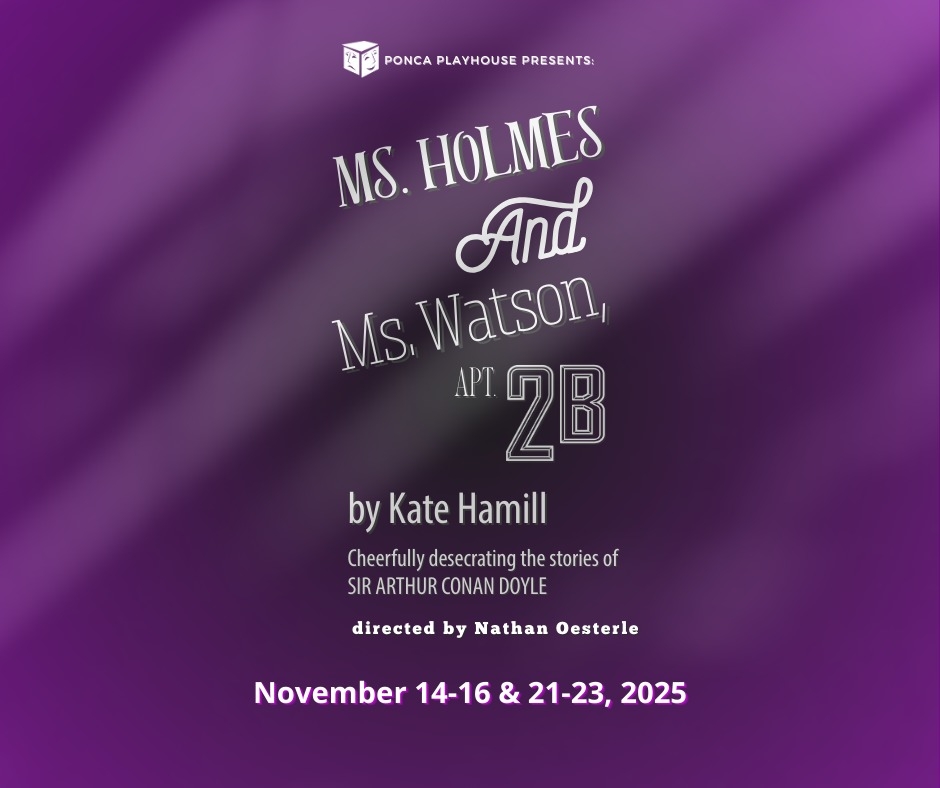 Ponca Playhouse’s Production of Kate Hamill’s Ms. Holmes & Ms. Watson, Apt 2B on stage November 14th to 23rd!